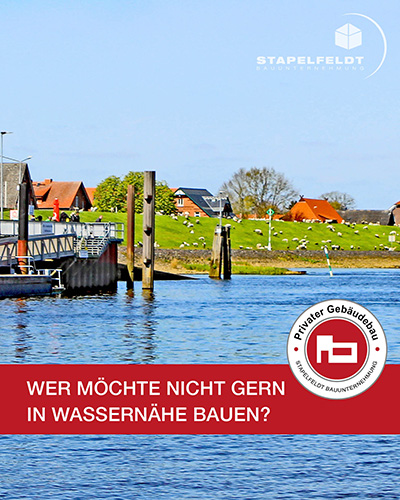 Wer möchte nicht gern in Wassernähe bauen? | Stapelfeldt Bauunternehmung